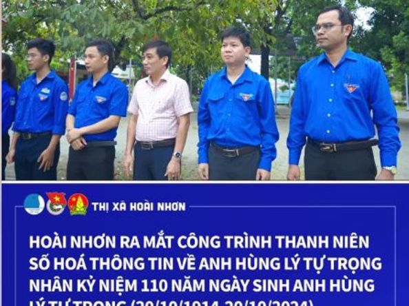 HOÀI NHƠN RA MẮT CÔNG TRÌNH THANH NIÊN SỐ HÓA THÔNG TIN VỀ ANH HÙNG LÝ TỰ TRỌNG